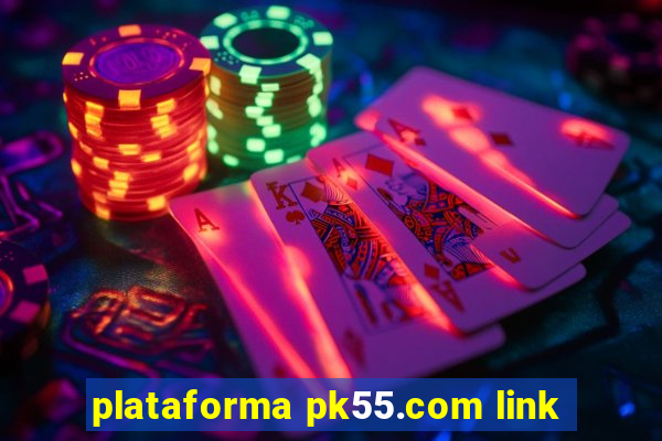 plataforma pk55.com link